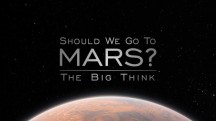 Лететь ли нам на Марс? Мысли о будущем / Should We Go to Mars? The Big Thinkers (2017)