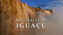 Национальный Парк Игуасу / Megafalls Of Iguacu (2006)