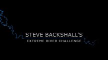 Экстремальное путешествие по реке со Стивом Бекшеллом 2 серия / Steve Backshall's Extreme River Challenge (2016)