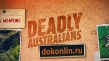 Смертоносные австралийцы 1 серия. Леса / Deadly Australians (2017)