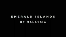 Изумрудные острова Малайзии / Emerald Islands of Malaysia (2017)