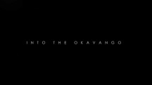 Далеко в Окаванго 1 часть / Into The Okavango (2018)