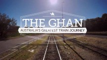 Ган: большое путешествие по Австралии / The Ghan: Australia's Greatest Train Journey (2018)