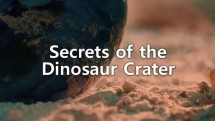 Тайны кратера динозавров / Secrets Of The Dinosaur Crater (2017)