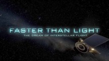 Быстрее света: Мечта о межзвёздных полётах / Faster Than Light: the Dream of interstellar Flight (2017)