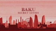 Нескучный Баку / Secret Cities. Baku (2019)