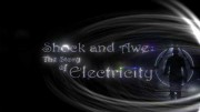 Шок и Трепет - История Электричества / Shock and Awe - The Story of Electricity (2011)