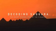 Саккара: тайные иероглифы пирамид / Decoding Saqqara, the Secret hieroglyphs of the Pyramids (2020)