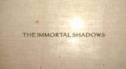 Бессмертные тени / The Immortal Shadows (2013)