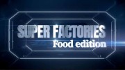 Суперфабрики: любимая еда / Super Factories: Food Edition (2020)